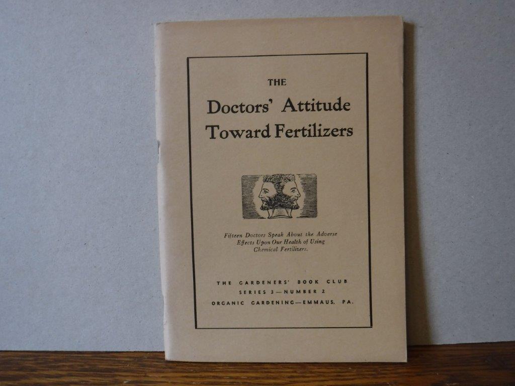 Image for The Doctors' Attitude Toward Fertilizers: Fifteen Doctors Speak About the Adverse Effects Upon Our Health of Using Chemical Fertilizers