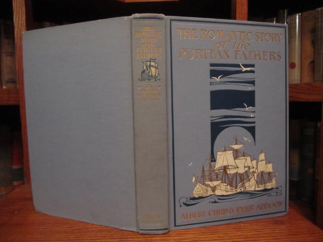 Image for The Romantic Story of the Puritan Fathers - And Their Founding of New Boston and the Massachusetts Bay Colony