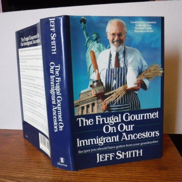 The Frugal Gourmet on Our Immigrant Ancestors by Jeff Smith The Frugal Gourmet on Our Immigrant Ancestors by Jeff Smith
