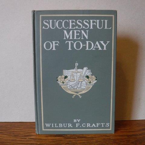 Image for Successful Men of To-day - and What They Say of Success, Based on facts and Opinions Gathered by Letters and Personal Interviews from Five Hundred Prominent Men