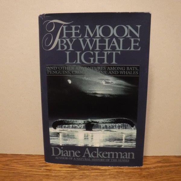 Image for The Moon by Whale Light: And Other Adventures Among Bats, Penguins, Crocodilians, and Whales