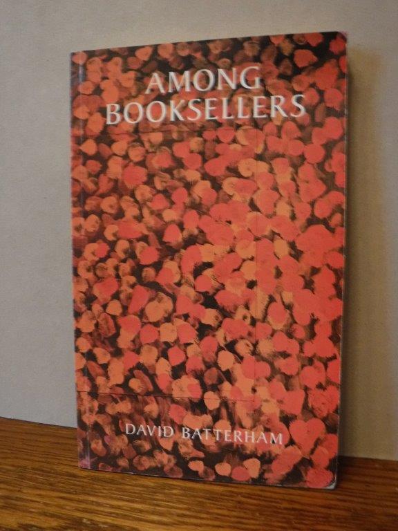 Image for Among Booksellers: Tales Told in Letters to Howard Hodgkin by David Batterham (2011-08-01)
