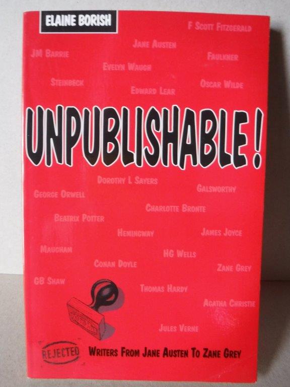 Image for Unpublishable! Rejected Writers from Jane Austen to Zane Grey