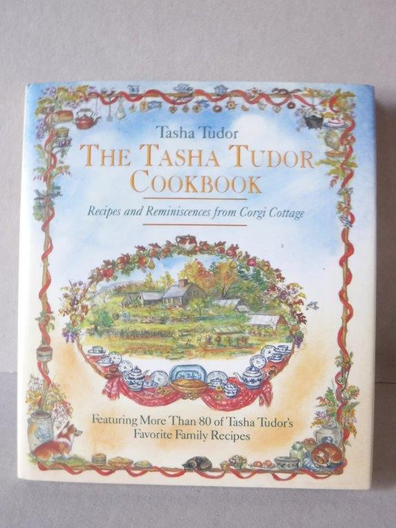 Image for The Tasha Tudor Cookbook: Recipes and Reminiscences from Corgi Cottage