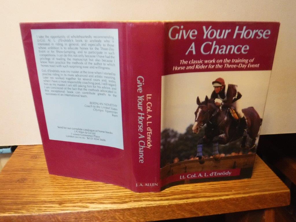 Image for Give Your Horse A Chance - The Training Of Horse And Rider For Three-Day Events, Show-Jumping And Hunting