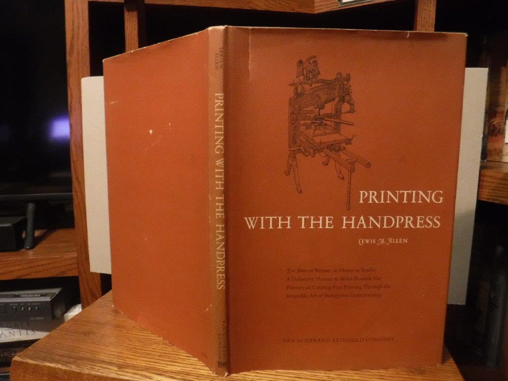 Image for Printing with the Handpress - Herewith A Definitive Manual by Lewis M. Allen to Encourage Fine Printing through Hand-craftsmanship