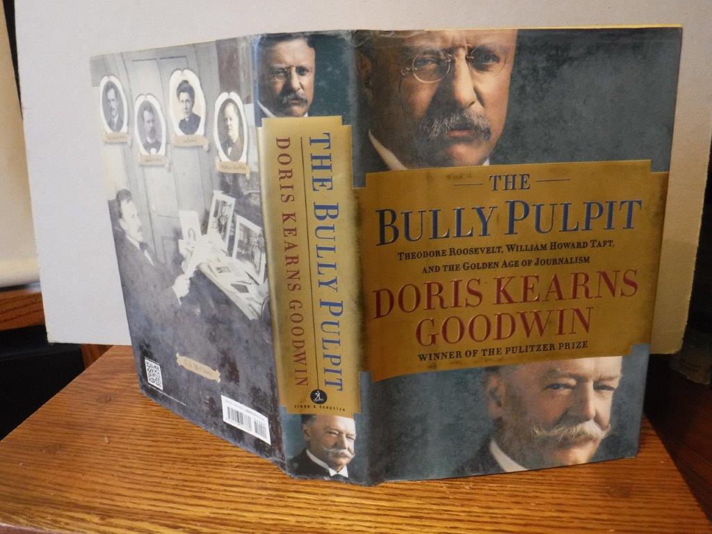 The Bully Pulpit Theodore Roosevelt, William Howard Taft, and the